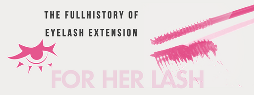 The Full History of Lash Extensions: From Ancient Innovations to Modern Glam